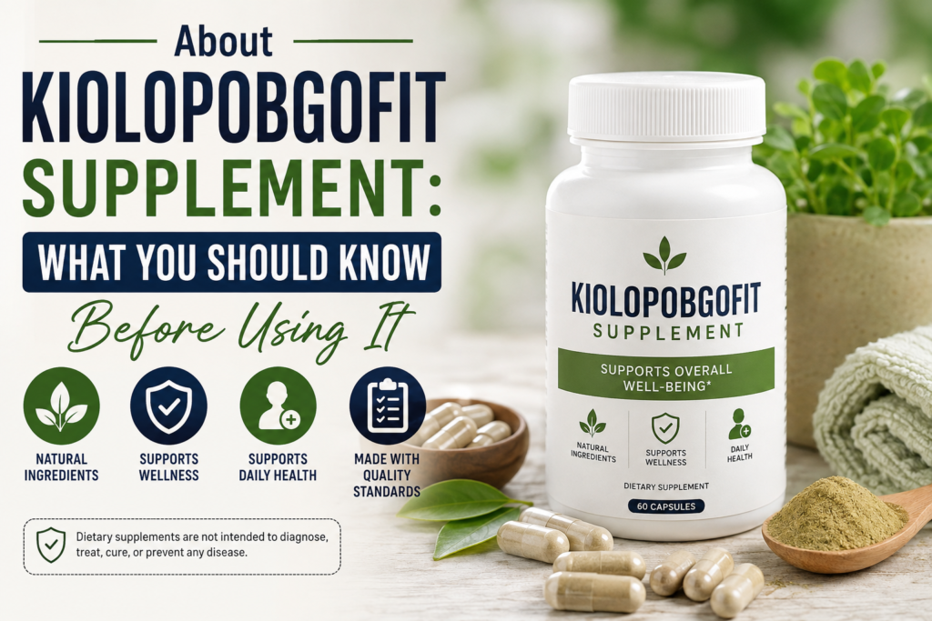 About Kiolopobgofit Supplement: What You Should Know Before Using It about kiolopobgofit supplement