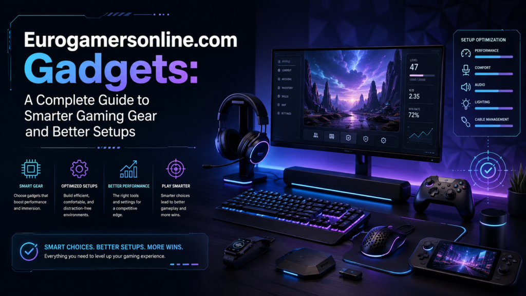 Eurogamersonline.com Gadgets: A Complete Guide to Smarter Gaming Gear and Better Setups eurogamersonline.com gadgets